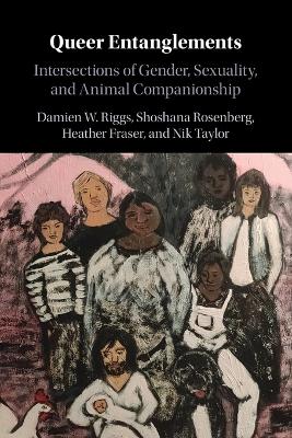 Queer Entanglements: Intersections of Gender, Sexuality, and Animal Companionship by Damien W. Riggs