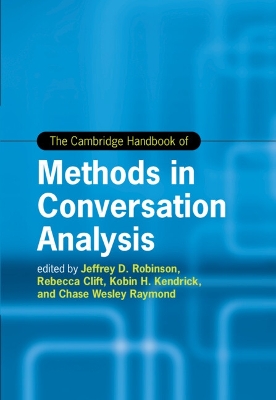 The Cambridge Handbook of Methods in Conversation Analysis by Rebecca Clift