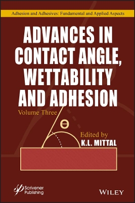 Advances in Contact Angle, Wettability and Adhesion, Volume 3 book