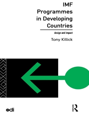 IMF Programmes in Developing Countries: Design and Impact by Tony Killick