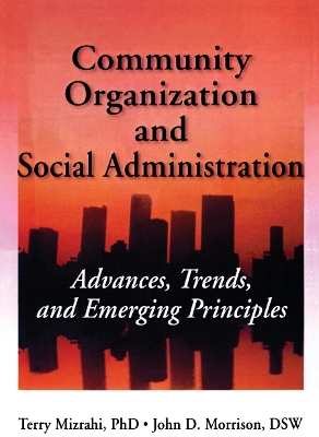 Community Organization and Social Administration: Advances, Trends, and Emerging Principles by Simon Slavin