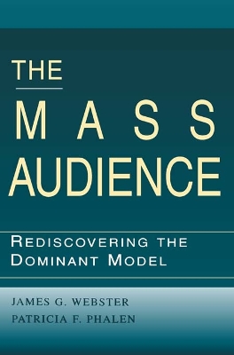 The The Mass Audience: Rediscovering the Dominant Model by James Webster