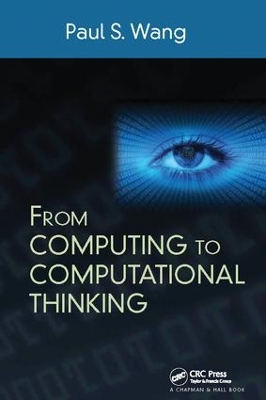 From Computing to Computational Thinking by Paul S. Wang