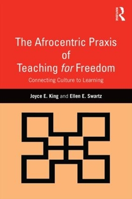 The Afrocentric Praxis of Teaching for Freedom by Joyce E. King