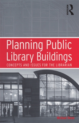 Planning Public Library Buildings: Concepts and Issues for the Librarian by Michael Dewe