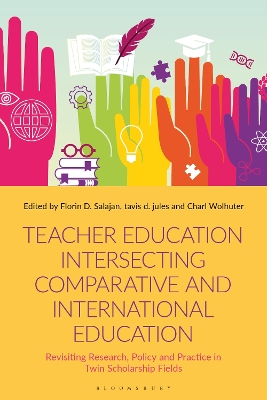 Teacher Education Intersecting Comparative and International Education: Revisiting Research, Policy and Practice in Twin Scholarship Fields book