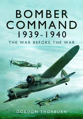 Bomber Command, 1939–1940: The War Before the War book