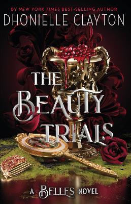 The The Beauty Trials: The spellbinding conclusion to the Belles series from the queen of dark fantasy and the next BookTok sensation by Dhonielle Clayton