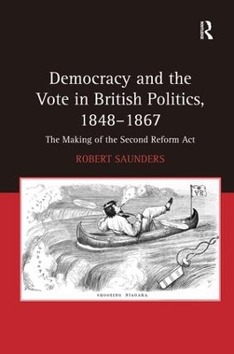 Democracy and the Vote in British Politics, 1848-1867 book