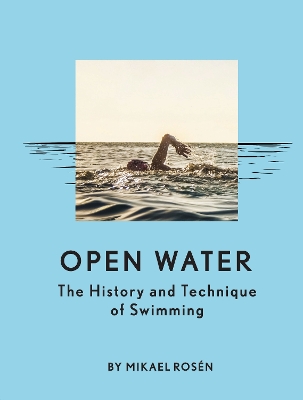 Open Water: The History and Technique of Swimming book