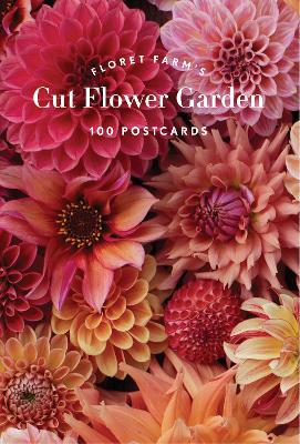 Floret Farm's Cut Flower Garden 100 Postcards by Erin Benzakein