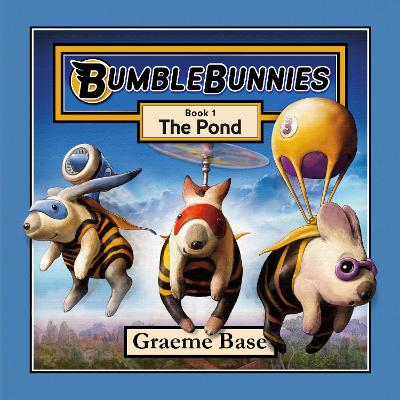 Bumblebunnies: the Pond (Bumblebunnies, Book 1) by Graeme Base