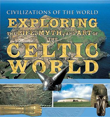 Exploring the Life, Myth, and Art of the Celtic World book