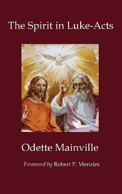 The Spirit in Luke-Acts by Odette Mainville