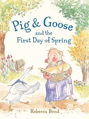 Pig & Goose And The First Day Of Spring book
