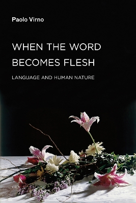 When the Word Becomes Flesh: Language and Human Nature book