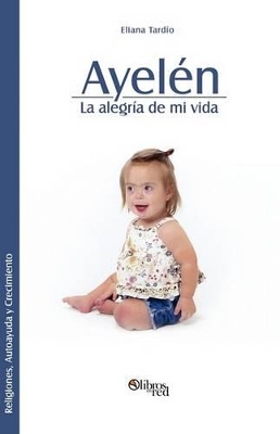 Ayelen. La Alegria de Mi Vida book