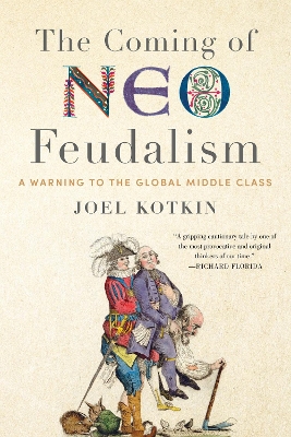 The Coming of Neo-Feudalism: A Warning to the Global Middle Class book