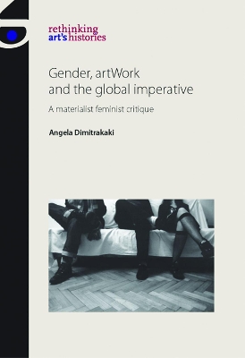 Gender, Artwork and the Global Imperative by Angela Dimitrakaki