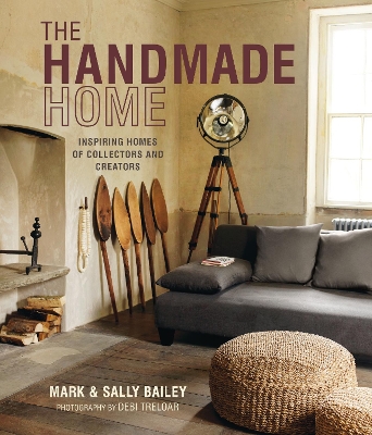 The Handmade Home: Inspiring Homes of Collectors and Creators by Mark Bailey