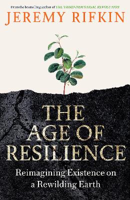 The Age of Resilience: Reimagining Existence on a Rewilding Earth book