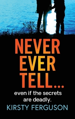 Never Ever Tell: An unforgettable page-turner that you won't be able to put down book