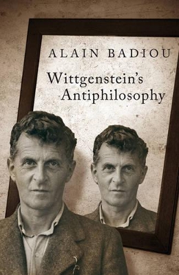 Wittgenstein's Anti-Philosophy by Alain Badiou