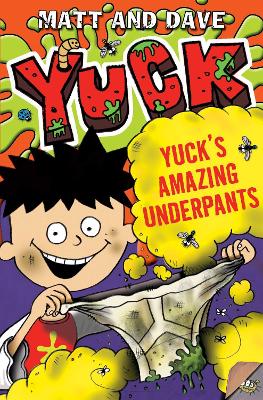 Yuck's Amazing Underpants by Matt and Dave