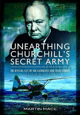 Unearthing Churchill's Secret Army by Martin Mace