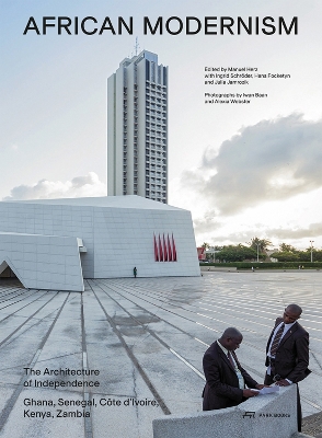 African Modernism: The Architecture of Independence. Ghana, Senegal, Côte d'Ivoire, Kenya, Zambia book