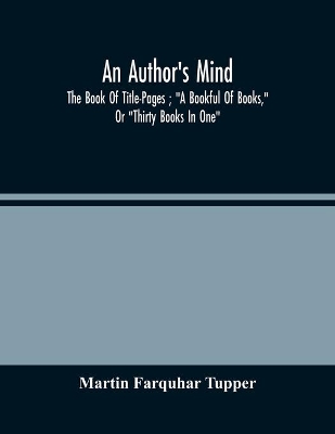 An Author'S Mind: The Book Of Title-Pages; 