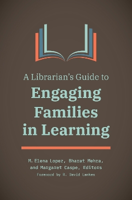 A Librarian's Guide to Engaging Families in Learning by R. David Lankes