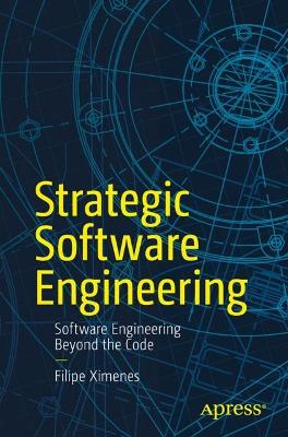 Strategic Software Engineering: Software Engineering Beyond the Code book