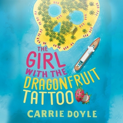 The Girl with the Dragonfruit Tattoo by Carrie Doyle