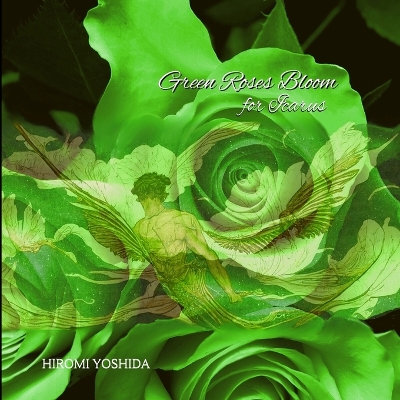 Green Roses Bloom for Icarus book