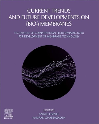 Current Trends and Future Developments on (Bio-) Membranes: Techniques of Computational Fluid Dynamic (CFD) for Development of Membrane Technology book