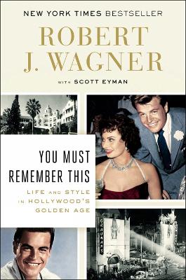 You Must Remember This by Robert J. Wagner