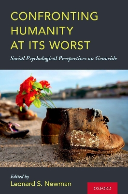 Confronting Humanity at its Worst: Social Psychological Perspectives on Genocide book