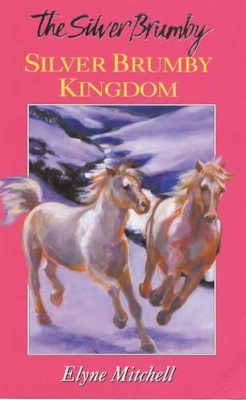 The Silver Brumby Kingdom by Elyne Mitchell
