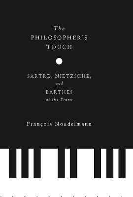 The Philosopher’s Touch: Sartre, Nietzsche, and Barthes at the Piano book