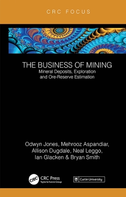 The Business of Mining: Mineral Deposits, Exploration and Ore-Reserve Estimation (Volume 3) book