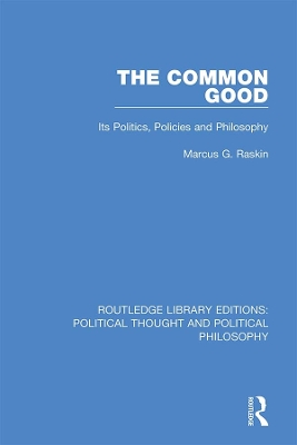 The Common Good: Its Politics, Policies and Philosophy book