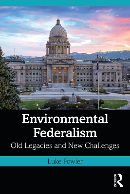 Environmental Federalism: Old Legacies and New Challenges book