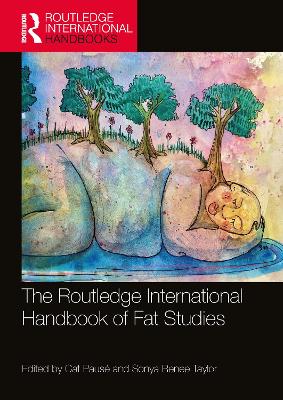 The Routledge International Handbook of Fat Studies by Cat Pausé