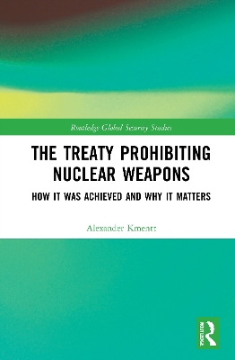 The Treaty Prohibiting Nuclear Weapons: How it was Achieved and Why it Matters book