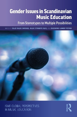 Gender Issues in Scandinavian Music Education: From Stereotypes to Multiple Possibilities by Silje Valde Onsrud