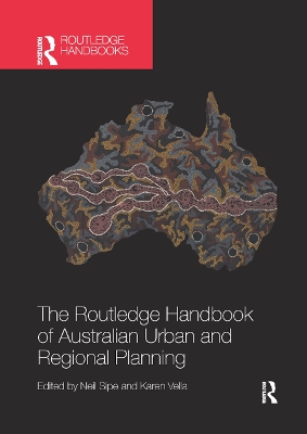 The The Routledge Handbook of Australian Urban and Regional Planning by Neil Sipe