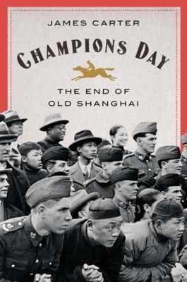 Champions Day: The End of Old Shanghai book