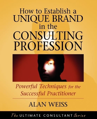 How to Establish a Unique Brand in the Consulting Profession book