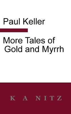 More Tales of Gold and Myrrh by Paul Keller